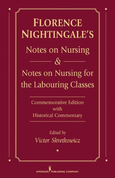 Florence Nightingale's Notes on Nursing and Notes on Nursing for the Labouring Classes: Commemorative Edition with Historical Commentary