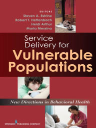 Title: Service Delivery for Vulnerable Populations: New Directions in Behavioral Health, Author: Steven Estrine PhD