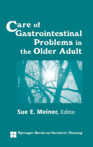 Title: Care of Gastrointestinal Problems in the Older Adult, Author: Sue E. Meiner EdD