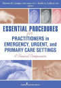 Essential Procedures for Practitioners in Emergency, Urgent, and Primary Care Settings: A Clinical Companion
