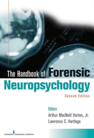 Title: Handbook of Forensic Neuropsychology, Second Edition, Author: Lawrence C. Hartlage