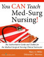 You CAN Teach Med-Surg Nursing!: The Authoritative Guide and Toolkit for the Medical-Surgical Nursing Clinical Instructor / Edition 1