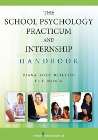 Title: The School Psychology Practicum and Internship Handbook / Edition 1, Author: Diana Joyce-Beaulieu PhD