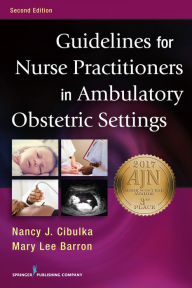 Title: Guidelines for Nurse Practitioners in Ambulatory Obstetric Settings, Author: Nancy Cibulka PhD