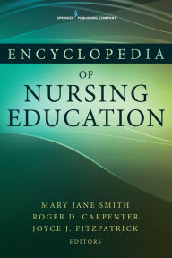 Title: Encyclopedia of Nursing Education / Edition 1, Author: Mary Jane Smith PhD