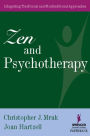 Zen and Psychotherapy: Integrating Traditional and Nontraditional Approaches / Edition 1