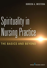 Title: Spirituality in Nursing Practice: The Basics and Beyond, Author: Doreen