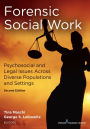 Forensic Social Work, Second Edition: Psychosocial and Legal Issues Across Diverse Populations and Settings