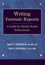 Title: Writing Forensic Reports: A Guide for Mental Health Professionals, Author: Daniel P. Greenfield