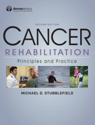 Title: Cancer Rehabilitation: Principles and Practice, Author: Michael D. Stubblefield MD