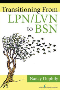 Title: Transitioning From LPN/LVN to BSN / Edition 1, Author: Nancy Duphily DNP