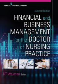 Title: Financial and Business Management for the Doctor of Nursing Practice, Author: KT Waxman DNP