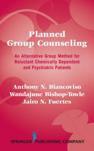 Title: Planned Group Counseling: An Alternative Group Method for Reluctant Chemically Dependent and Psychiatric Patients, Author: Anthony N. Biancoviso PhD