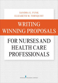 Title: Writing Winning Proposals for Nurses and Health Care Professionals, Author: Sandra Funk