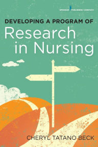 Title: Developing a Program of Research in Nursing, Author: Cheryl Beck DNSc