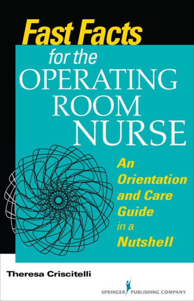 Fast Facts for the Operating Room Nurse: An Orientation and Care Guide in a Nutshell