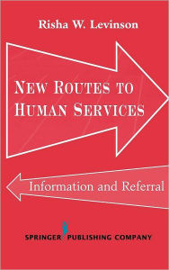 Title: New Routes to Human Services: Information and Referral, Author: Risha W. Levinson