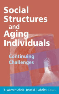 Title: Social Structures and Aging Individuals: Continuing Challenges, Author: K. Warner Schaie