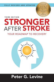 Title: Stronger After Stroke: Your Roadmap to Recovery, Author: Peter Levine