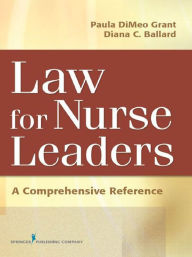 Title: Law For Nurse Leaders: A Comprehensive Reference, Author: Paula DiMeo Grant