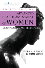 Title: Advanced Health Assessment of Women: Clinical Skills and Procedures, Author: Helen Carcio MS