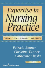 Title: Expertise in Nursing Practice: Caring, Clinical Judgment, and Ethics, Author: Patricia Benner RN