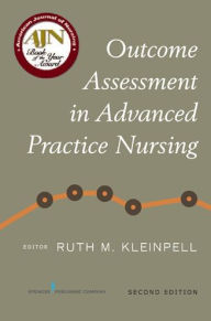 Title: Outcome Assessment in Advanced Practice Nursing, Second Edition, Author: Ruth M. Kleinpell PhD
