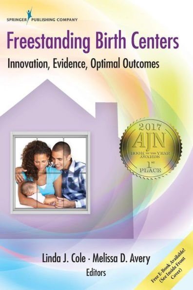 Freestanding Birth Centers: Innovation, Evidence, Optimal Outcomes / Edition 1