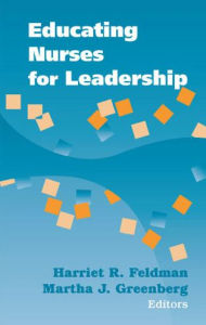 Title: Educating Nurses for Leadership / Edition 1, Author: Harriet R. Feldman PhD