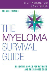 Title: The Myeloma Survival Guide: Essential Advice for Patients and Their Loved Ones, Author: Jim Tamkin MD