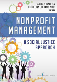 Title: Nonprofit Management: A Social Justice Approach / Edition 1, Author: Elaine Congress DSW