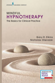 Title: Mindful Hypnotherapy: The Basics for Clinical Practice / Edition 1, Author: Gary Elkins PhD