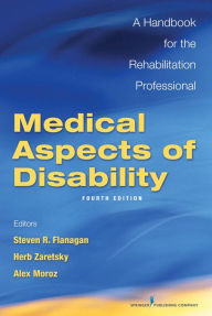 Title: Medical Aspects of Disability, Fourth Edition: A Handbook for the Rehabilitation Professional, Author: Herb Zaretsky PhD