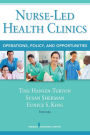 Nurse-Led Health Clinics: Operations, Policy, and Opportunities / Edition 1