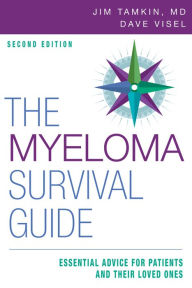 Title: The Myeloma Survival Guide: Essential Advice for Patients and Their Loved Ones, Second Edition, Author: Jim Tamkin MD