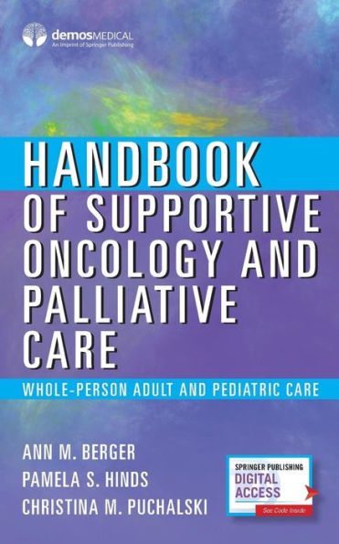 Handbook of Supportive Oncology and Palliative Care: Whole-Person Adult and Pediatric Care / Edition 1