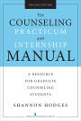 The Counseling Practicum and Internship Manual, Second Edition: A Resource for Graduate Counseling Students