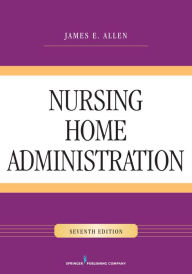 Title: Nursing Home Administration, Author: James E. Allen PhD