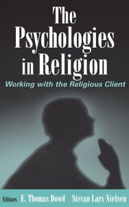Title: The Psychologies in Religion: Working with the Religious Client / Edition 1, Author: E. Thomas Dowd PhD