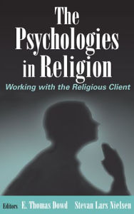 Title: The Psychologies in Religion: Working with the Religious Client, Author: Stevan Nielson PhD