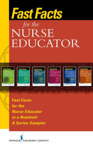 Title: Fast Facts for the Nurse Educator: Selected Readings from the Fast Facts Book Series, Author: Springer Publishing Company