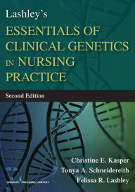 Title: Lashley's Essentials of Clinical Genetics in Nursing Practice, Author: Christine Kasper PhD