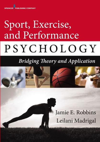 Sport, Exercise, and Performance Psychology: Bridging Theory and Application / Edition 1