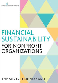Title: Financial Sustainability for Nonprofit Organizations / Edition 1, Author: Emmanuel Jean Francois PhD