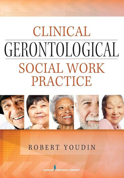 Clinical Gerontological Social Work Practice / Edition 1