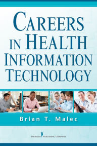 Title: Careers in Health Information Technology, Author: Brian Malec PhD