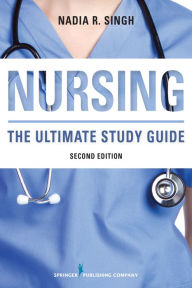 Title: NURSING: The Ultimate Study Guide, Author: Nadia R. Singh BSN