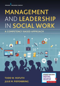 Title: Management and Leadership in Social Work: A Competency-Based Approach, Author: Todd W. Rofuth DSW
