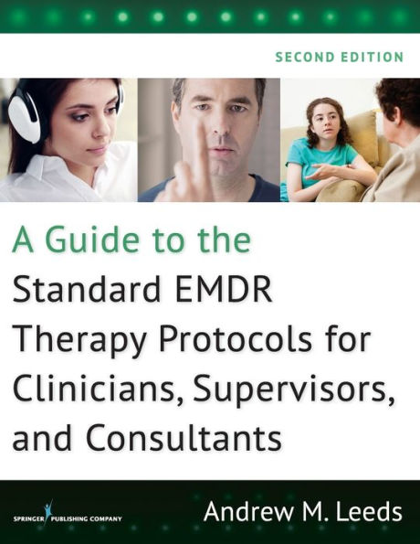 A Guide to the Standard EMDR Therapy Protocols for Clinicians, Supervisors, and Consultants / Edition 2