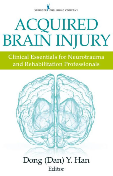 Acquired Brain Injury: Clinical Essentials for Neurotrauma and Rehabilitation Professionals